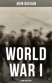 World War I - 9 Book Collection - John Buchan - E-Book