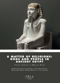 A Matter of Religions: Gods and People in Ancient Egypt - Cristina Alù - kostenlos E-Book
