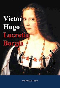 Lucretia Borgia - Victor Hugo - E-Book