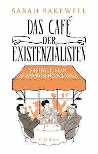 Das Café der Existenzialisten - Sarah Bakewell - E-Book