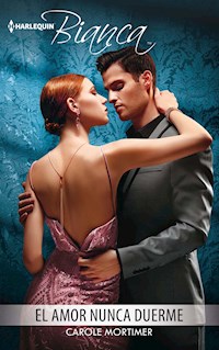 El amor nunca duerme - Carole Mortimer - E-Book
