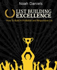 List Building Excellence - Noah Daniels - E-Book