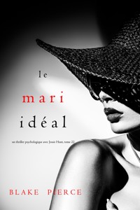 Le Mari Idéal (Un thriller psychologique avec Jessie Hunt, tome 22) - Blake Pierce - E-Book