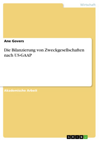 Die Bilanzierung von Zweckgesellschaften nach US-GAAP - Ane Govers - kostenlos E-Book