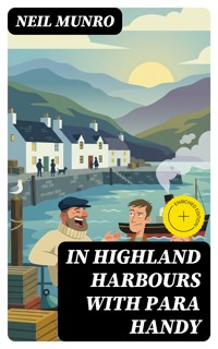 In Highland Harbours with Para Handy - Neil Munro - E-Book