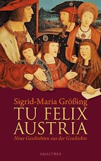 Tu felix Austria - Sigrid-Maria Größing - E-Book