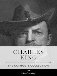 Charles King – The Complete Collection - Charles King - E-Book
