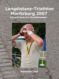 Langdistanz-Triathlon Moritzburg 2007 - Sebastian Thiel - E-Book