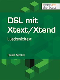 DSL mit Xtext/Xtend. Luecken(x)text - Ulrich Merkel - E-Book