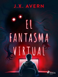 El fantasma virtual - J.X. Avern - E-Book