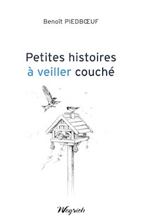 Petites histoires à veiller couché - Benoît Piedboeuf - E-Book