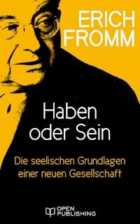 Haben oder Sein. Die seelischen Grundlagen einer neuen Gesellschaft - Erich Fromm - E-Book
