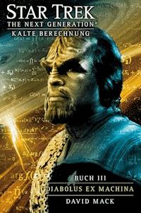 Star Trek - The Next Generation 10: Kalte Berechnung - Diabolus ex Machina - David Mack - E-Book