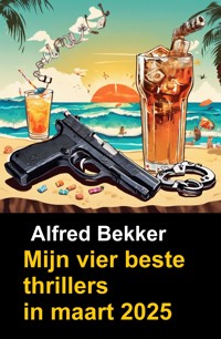 Mijn vier beste thrillers in maart 2025 - Alfred Bekker - E-Book
