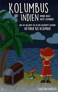 Kolumbus hat Indien immer noch nicht gefunden Band 4 - Sebastian Niedlich - E-Book