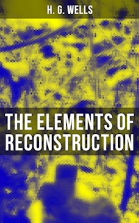 THE ELEMENTS OF RECONSTRUCTION - H G Wells - E-Book