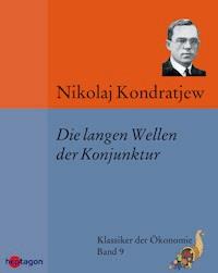 Die langen Wellen der Konjunktur - Nikolaj Kondratjew - E-Book