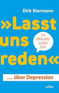 "Lasst uns reden" … über Depression - Dirk Biermann - E-Book