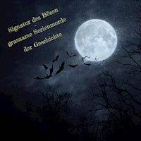 Signatur des Bösen - grausame Serienmorde der Geschichte - Miss Smilla - Hörbuch