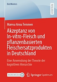 Akzeptanz von In-vitro-Fleisch und pflanzenbasierten Fleischersatzprodukten in Deutschland - Maresa Anna Temmen - E-Book
