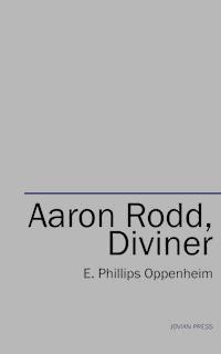 Aaron Rodd, Diviner - E. Phillips Oppenheim - E-Book