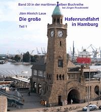 Die große Hafenrundfahrt in Hamburg - Jörn-Hinrich Laue - E-Book