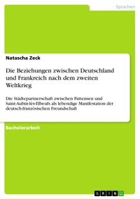 Die Beziehungen zwischen Deutschland und Frankreich nach dem zweiten Weltkrieg - Natascha Zeck - E-Book