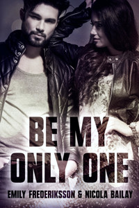 Be my only one - Emily Frederiksson - E-Book