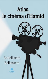 Atlas, le cinéma d’Hamid - Abdelkarim Belkassem - E-Book