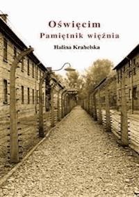 Oświęcim. Pamiętnik więźnia - Halina Krahelska - E-Book