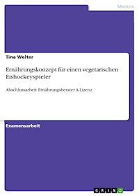 Ernährungskonzept für einen vegetarischen Eishockeyspieler - Tina Welter - E-Book