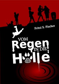 Vom Regen in die Hölle - Fritzi S. Fischer - E-Book