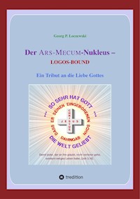 Der ARS-MECUM-Nukleus -- LOGOS-BOUND - Georg P. Loczewski - E-Book