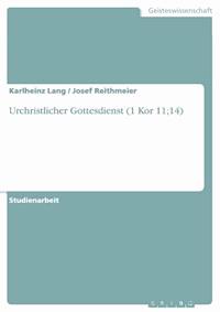 Urchristlicher Gottesdienst (1 Kor 11;14) - Karlheinz Lang - E-Book