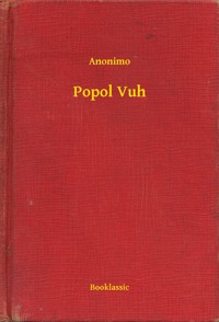 Popol Vuh - Anónimo - E-Book