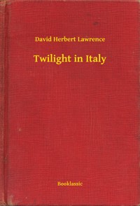 Twilight in Italy - David Herbert Lawrence. - E-Book