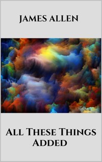 All These Things Added - James Allen - E-Book