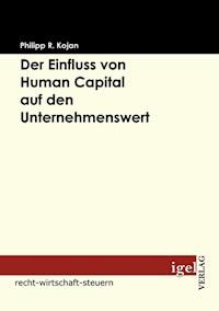 Der Einfluss von Human Capital auf den Unternehmenswert - Philipp R. Kojan - E-Book