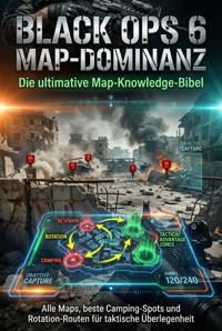 Black Ops 6 Map-Dominanz: Die ultimative Map-Knowledge-Bibel - Jana Werner - E-Book
