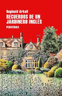 Recuerdos de un jardinero inglés - Reginald Arkell - E-Book