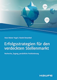 Erfolgsstrategien für den verdeckten Stellenmarkt - Hans Rainer Vogel - E-Book