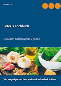 Peter's Kochbuch - Peter Otto - E-Book
