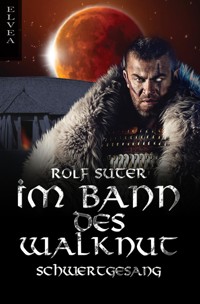 Im Bann des Walknut: Schwertgesang - Rolf Suter - E-Book
