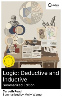 Logic: Deductive and Inductive (Summarized Edition) - Carveth Read - E-Book