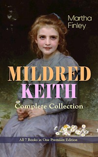 MILDRED KEITH Complete Series – All 7 Books in One Premium Edition - Martha Finley - E-Book