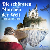 Die schönsten Märchen der Welt (Ungekürzt) - Ernst Moritz Arndt - Hörbuch