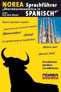 NOREA Sprachführer "Überlebenskenntnisse in Spanisch". -  Alois Wiesler - E-Book