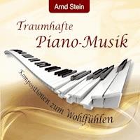 Traumhafte Piano-Musik - Arnd Stein - Hörbuch