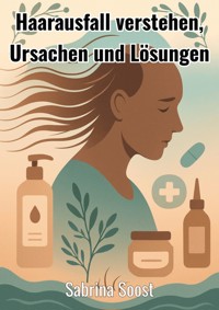 Haarausfall verstehen - Sabrina Soost - E-Book