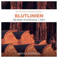 Blutlinien - Die Kölner Ermittlerinnen - Die Kölner Ermittlerinnen, Fall 3 (Ungekürzt) - Myriane Angelowski - Hörbuch